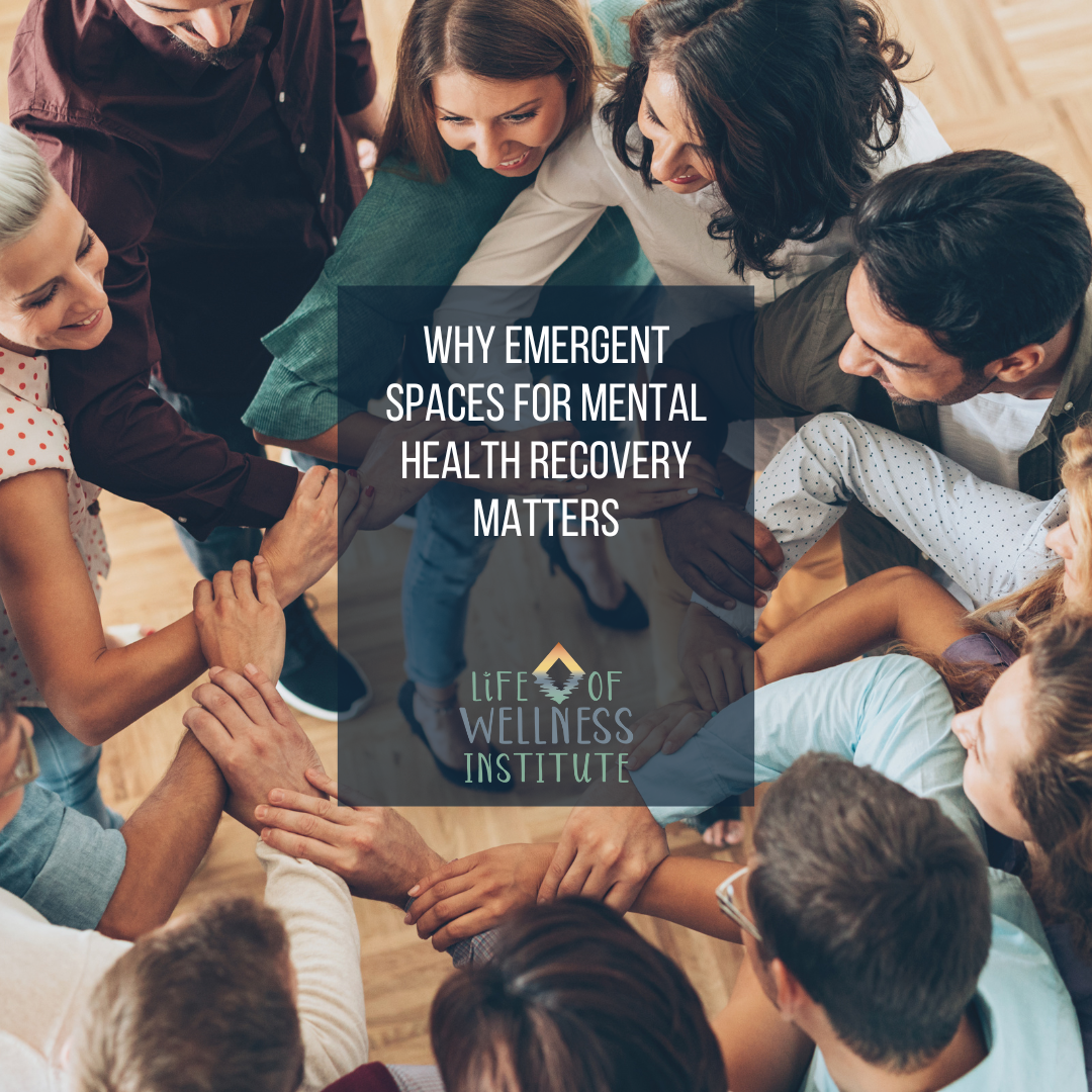 Why Emergent Spaces for Mental Health Recovery Matters